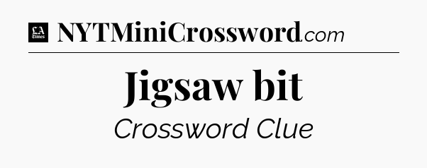 Jigsaw bit - LA Times Crossword