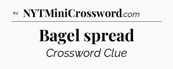 Bagel spread - WSJ Crossword