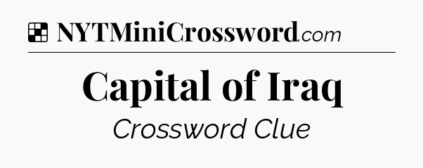 Solution: Capital of Iraq - NYT Crossword