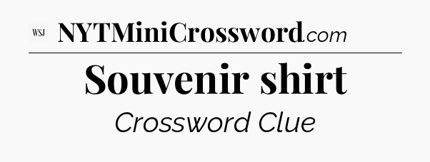Souvenir shirt - WSJ Crossword