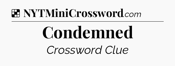 Solution: Condemned - NYT Crossword