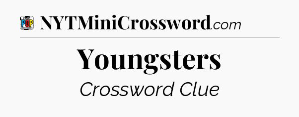 Youngsters Crossword Clue