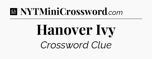 Hanover Ivy - LA Times Crossword