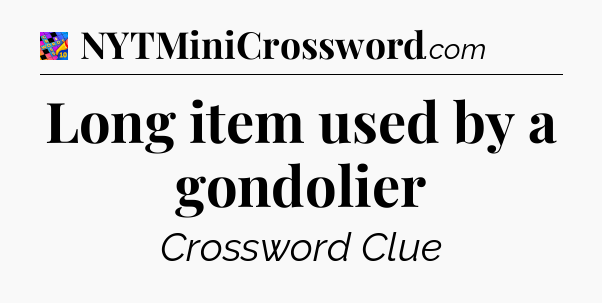 Long item used by a gondolier Crossword Clue