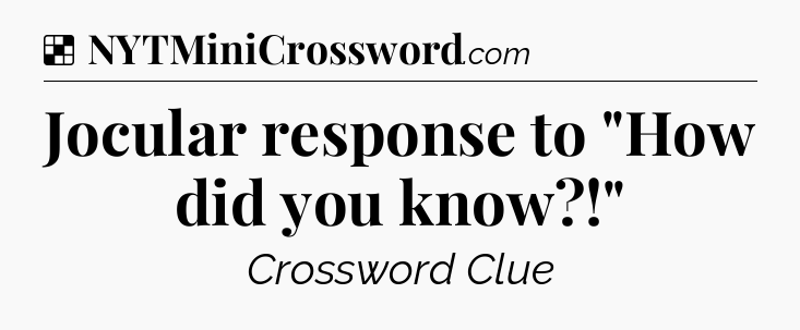 Solution: Jocular response to 
