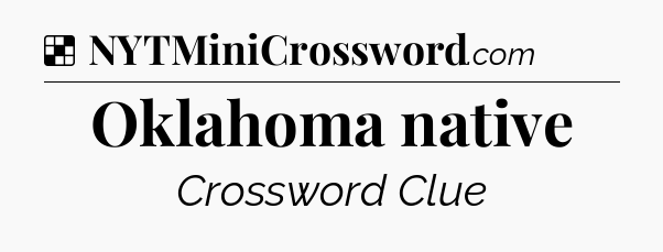 Solution: Oklahoma native - NYT Crossword