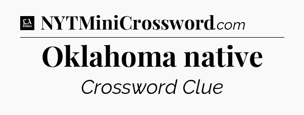 Oklahoma native - LA Times Crossword