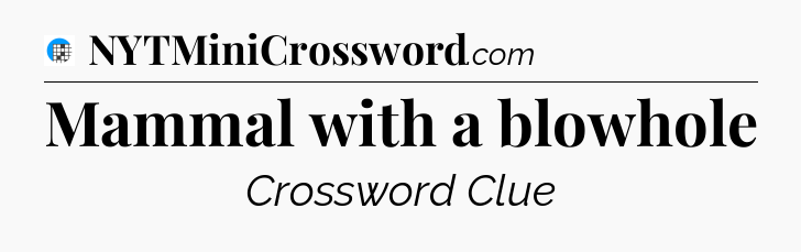 Mammal with a blowhole Crossword Clue
