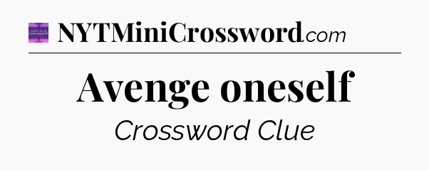 Avenge oneself - Thomas Joseph Crossword