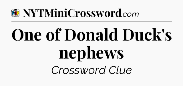 One of Donald Duck's nephews Crossword Clue