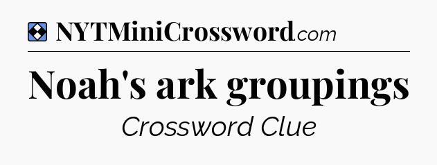 Solution: Noah's ark groupings - NYT Mini Crossword