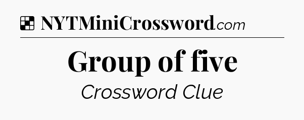 Solution: Group of five - NYT Crossword