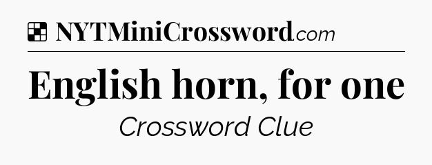 Solution: English horn, for one - NYT Crossword