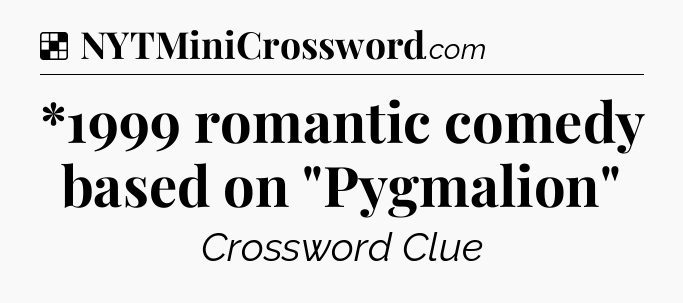 Solution: *1999 romantic comedy based on 