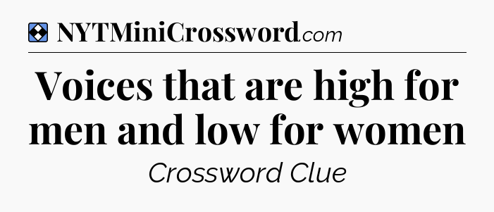 Solution: Voices that are high for men and low for women - NYT Mini Crossword