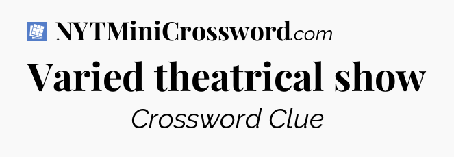 Varied theatrical show Puzzle Page Crossword Clue