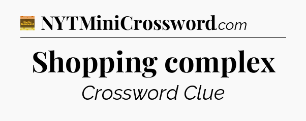 Shopping complex crossword clue Eugene Sheffer