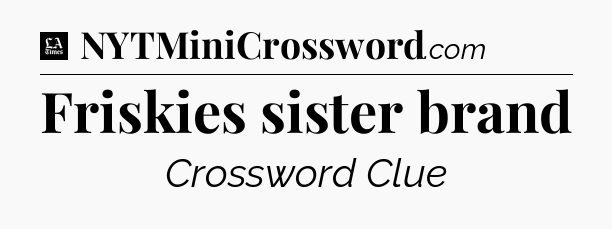 Friskies sister brand - LA Times Crossword