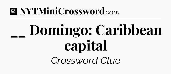 __ Domingo: Caribbean capital - LA Times Crossword