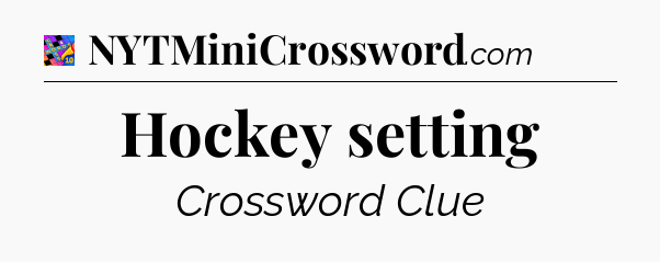 Hockey setting Crossword Clue