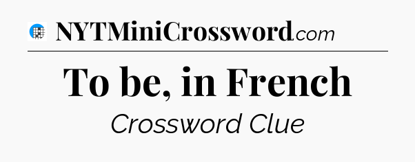 To be, in French Crossword Clue
