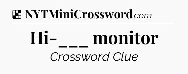 Solution: Hi-___ monitor - NYT Crossword