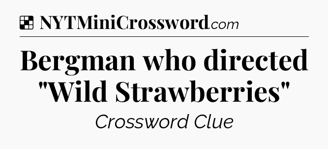 Solution: Bergman who directed 