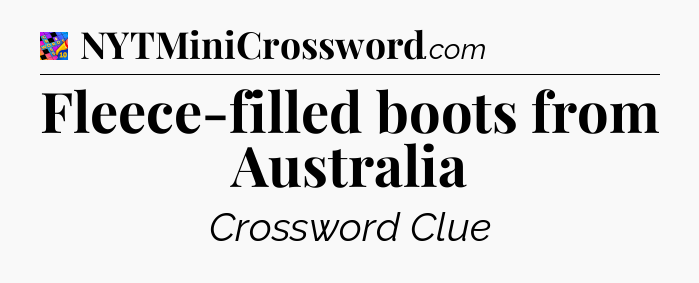 Fleece-filled boots from Australia Crossword Clue