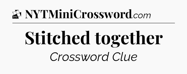 Stitched together - Daily Themed Classic Crossword