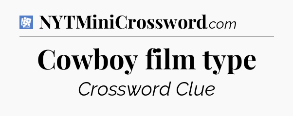 Cowboy film type Puzzle Page Crossword Clue