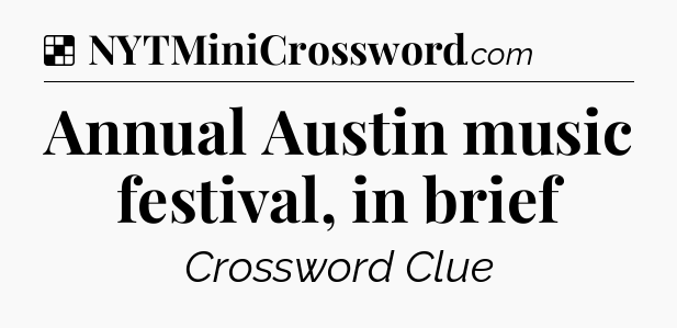 Solution: Annual Austin music festival, in brief - NYT Crossword