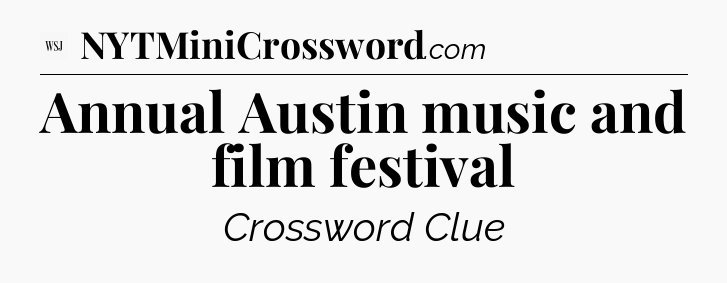 Annual Austin music and film festival - WSJ Crossword