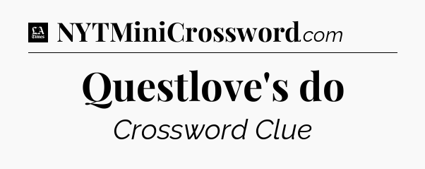 Questlove's do - LA Times Crossword