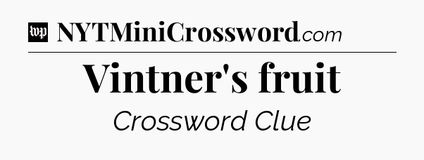 Vintner's fruit Crossword Clue