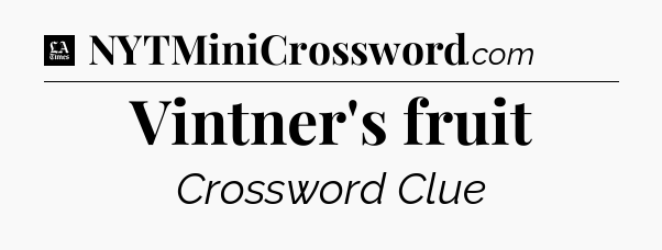Vintner's fruit - LA Times Crossword