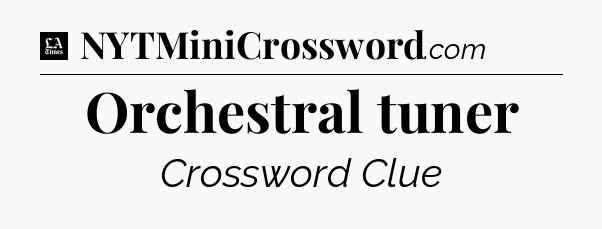 Orchestral tuner - LA Times Crossword