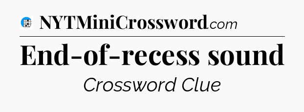End-of-recess sound Crossword Clue