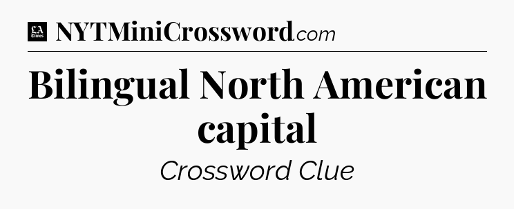 Bilingual North American capital - LA Times Crossword