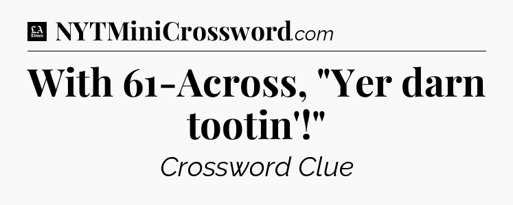 With 61-Across, 