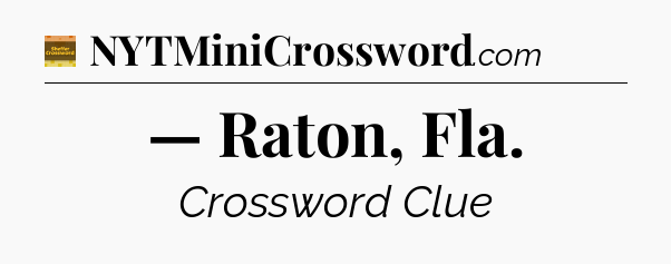 — Raton, Fla - Eugene Sheffer Crossword