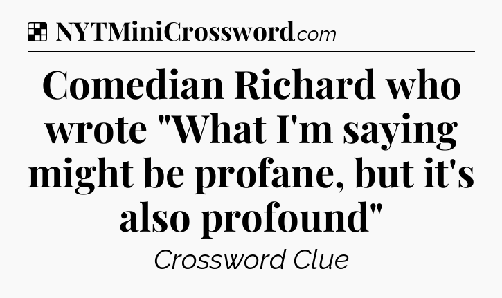 Solution: Comedian Richard who wrote 
