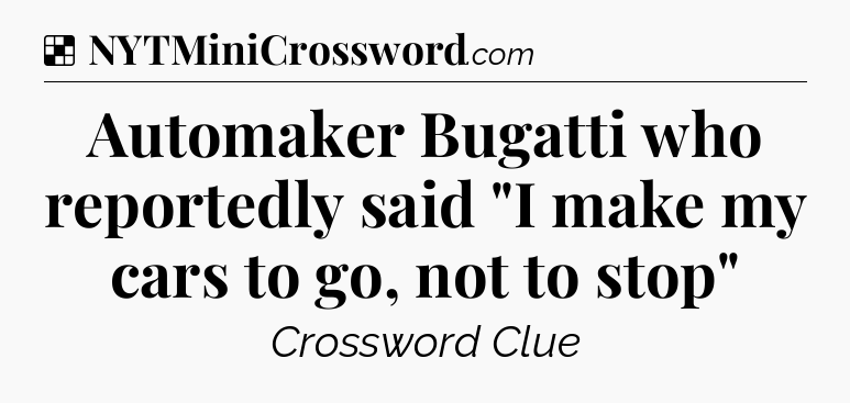 Solution: Automaker Bugatti who reportedly said 