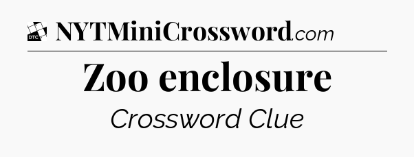 Zoo enclosure - Daily Themed Classic Crossword