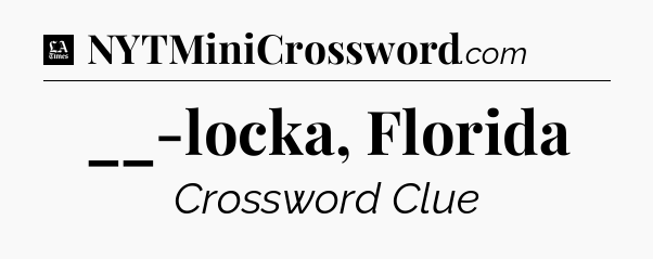 __-locka, Florida - LA Times Crossword