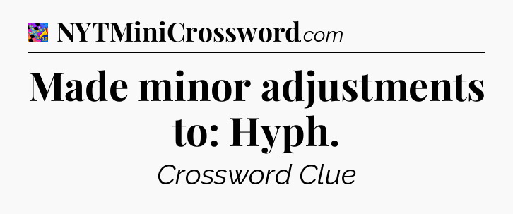 Made minor adjustments to: Hyph Crossword Clue