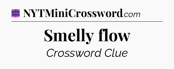Smelly flow - Thomas Joseph Crossword
