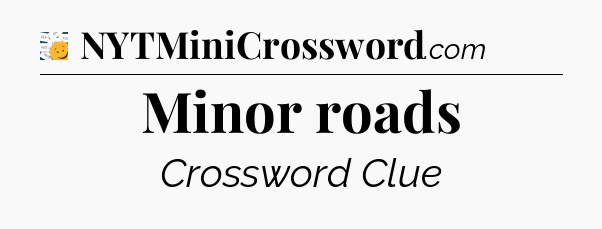 Minor roads - 7 Little Words