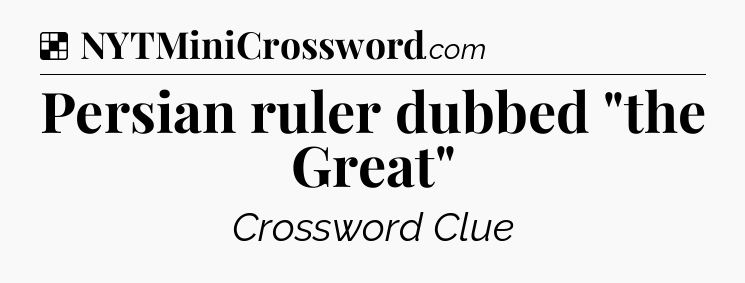 Solution: Persian ruler dubbed 