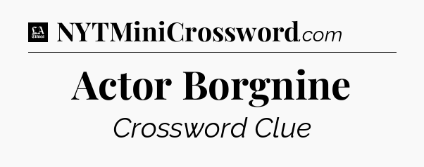 Actor Borgnine - LA Times Crossword