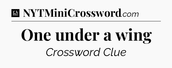 One under a wing - LA Times Crossword